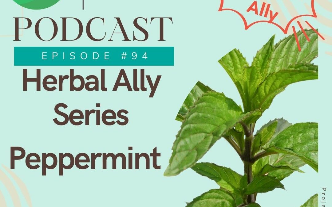 Ep94-Herbal Ally Series – Peppermint