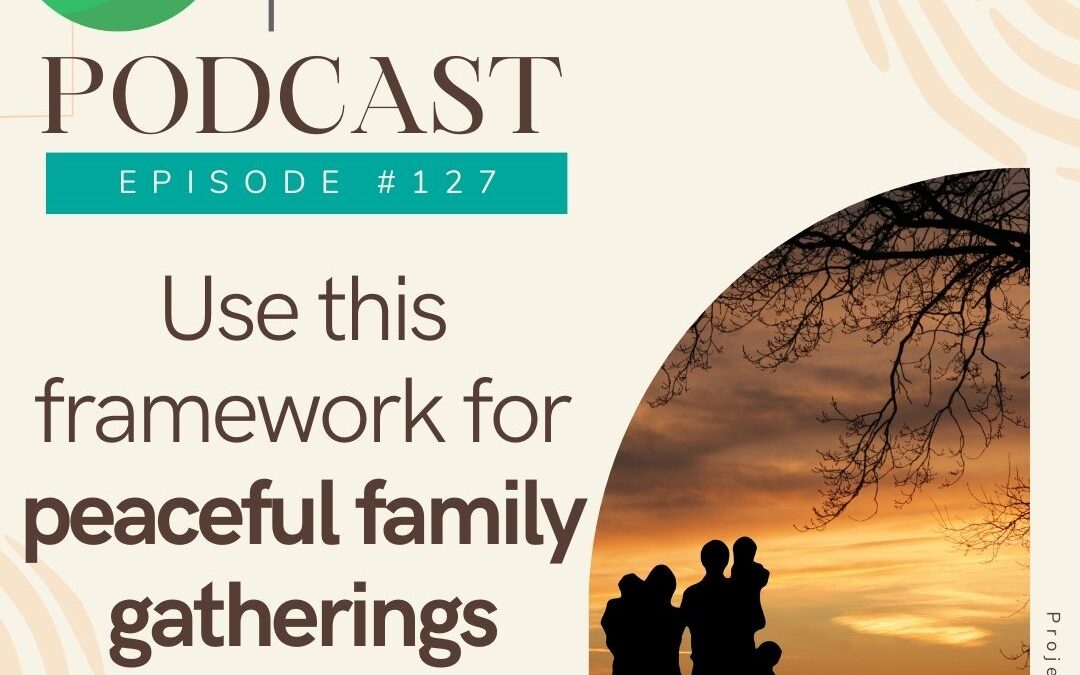 Use this framework for peaceful family gatherings