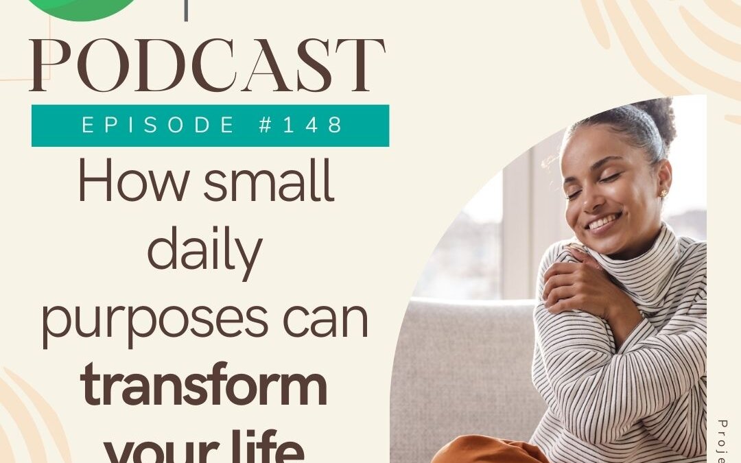 how small daily purposes can transform your life